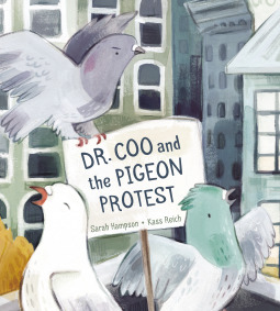 Dr. Coo and the Pigeon Protest by Sarah Hampson, Kass Reich