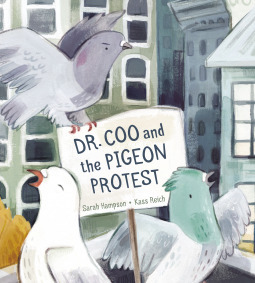 Dr. Coo and the Pigeon Protest by Kass Reich, Sarah Hampson