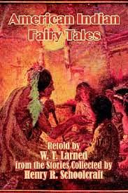 Native American Fairy Tales by Henry Rowe Schoolcraft, William Trowbridge Larned