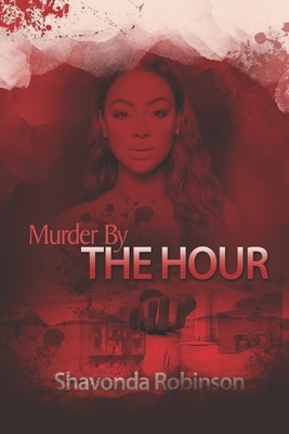 Murder By the Hour by Shavonda Robinson