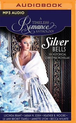 Silver Bells Collection: Six Historical Christmas Novellas by Lucinda Brant, Heather B. Moore, Sarah M. Eden
