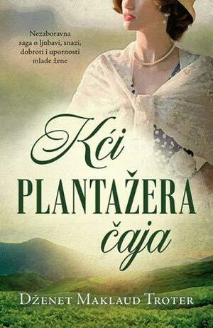 Kći plantažera čaja by Janet MacLeod Trotter