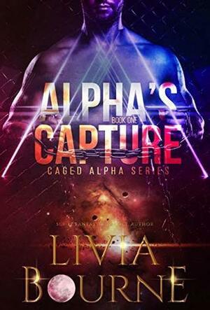 Alpha's Capture by Livia Bourne
