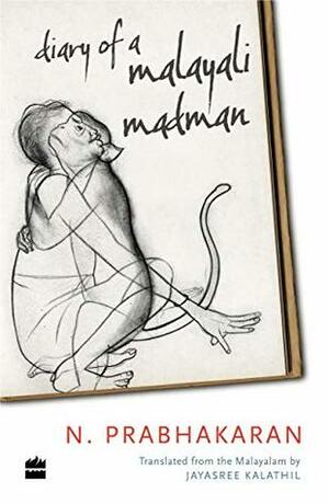 Diary of a Malayali Madman by Jayasree Kalathil, N. Prabhakaran