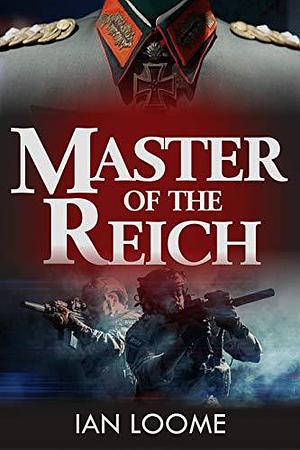 Master of the Reich by Ian Loome, Ian Loome