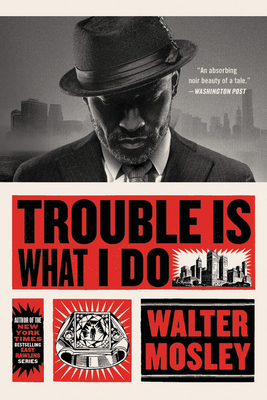 Trouble Is What I Do by Walter Mosley