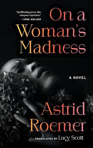 On a Woman's Madness by Astrid H. Roemer