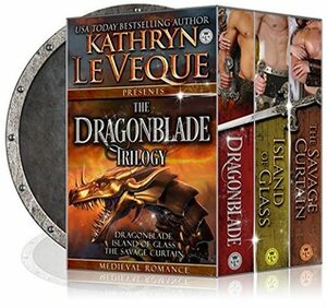 The Complete Dragonblade Trilogy: A Medieval Romance Bundle by Kathryn Le Veque