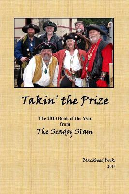 Takin' the Prize: The 2013 Seadog Slam Book of the Year by Stephen Sanders