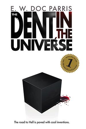 The Dent in the Universe by E.W. Doc Parris, E.W. Doc Parris