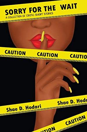 Sorry for the Wait  by Shae D. Hodari