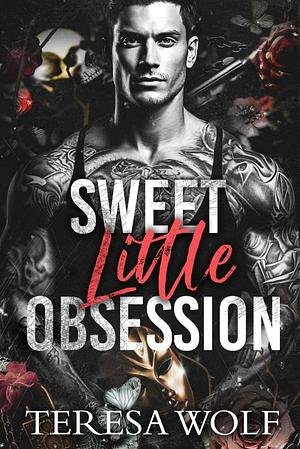 Sweet Little Obsession by Teresa Wolf
