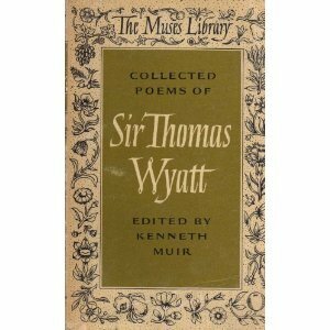 Collected Poems Of Sir Thomas Wyatt by Thomas Wyatt