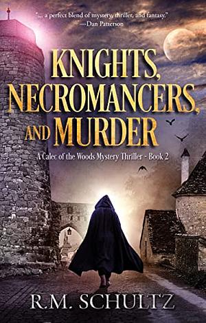 Knights, Necromancers, and Murder by R.M. Schultz