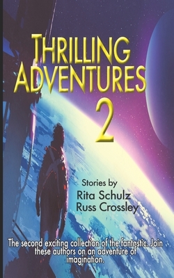Thrilling Adventures 2 by Russ Crossley, Rita Schulz