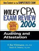 Wiley CPA Exam Review 2006: Auditing and Attestation by O. Ray Whittington, Patrick R. Delaney