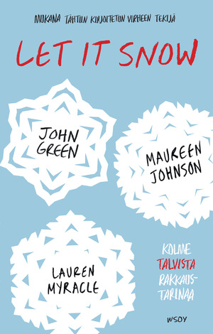 Let It Snow: Kolme talvista rakkaustarinaa by John Green, Maureen Johnson, Lauren Myracle