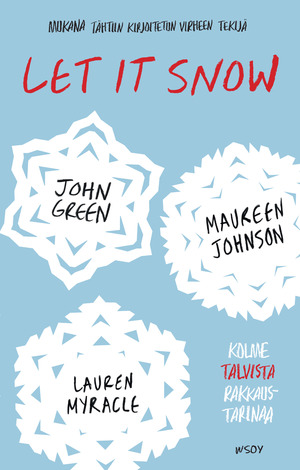 Let It Snow: Kolme talvista rakkaustarinaa by Maureen Johnson, John Green, Lauren Myracle