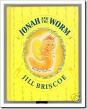 Jonah And The Worm by Jill Briscoe