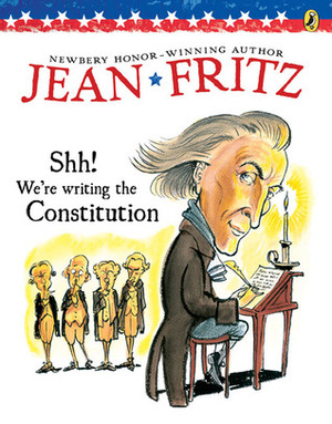 Shh! We're Writing the Constitution by Jean Fritz, Tomie dePaola