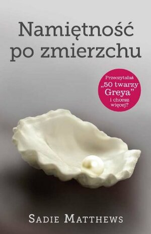 Namiętność po zmierzchu by Patrycja Zarawska, Sadie Matthews