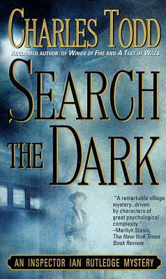 Search the Dark: An Inspector Ian Rutledge Mystery by Charles Todd