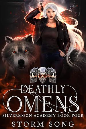 Deathly Omens: Silvermoon Academy Book Four by Storm Song