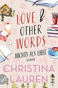 Love And Other Words - Nichts als Liebe: Roman by Christina Lauren