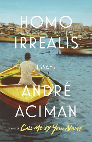 Homo Irrealis by André Aciman