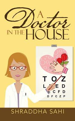 A Doctor in the House by Shraddha Sahi