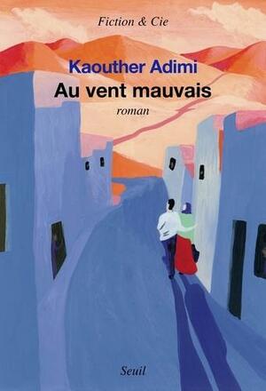 Au vent mauvais by Kaouther Adimi