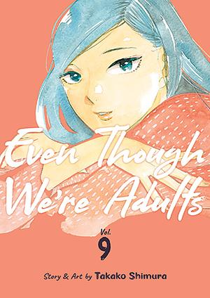 Even Though We're Adults, Vol. 9 by Takako Shimura