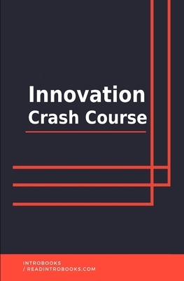 Innovation Crash Course by Introbooks