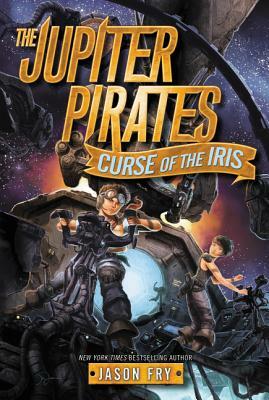 The Jupiter Pirates #2: Curse of the Iris by Jason Fry