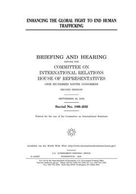 Enhancing the global fight to end human trafficking by United S. Congress, Committee on International Rela (house), United States House of Representatives