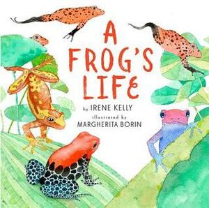 A Frog's Life by Irene Kelly