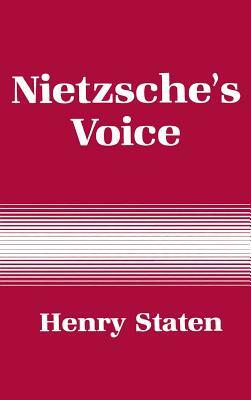 Nietzsche's Voice: Nihilism and the Will to Knowledge by Henry Staten