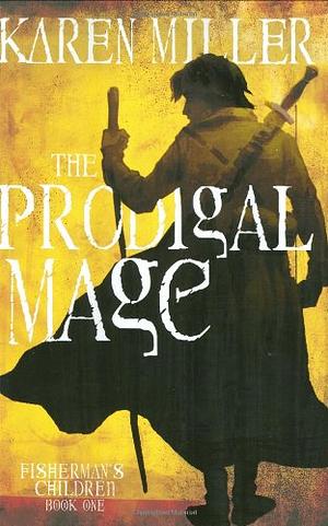 The Prodigal Mage by Karen Miller