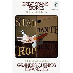 Great Spanish Stories: 10 Parallel Texts by Carme Riera, Karmele Jaio, Esther Tusquets, Medardo Fraile, Javier Marías, Cristina Fernández Cubas, Leopoldo Alas, Carmen Laforet, Carmen Martín Gaite, Manuel Rivas