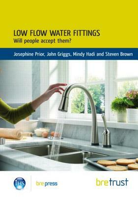 Low Flow Water Fittings: Will People Accept Them? by Mindy Hadi, Josephine Prior, John Griggs