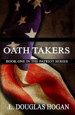 Oath Takers by L. Douglas Hogan