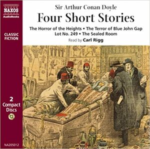 Four Short Stories: The Horror of the Heights/The Terror of Blue John Gap/ Lot No. 249/The Sealed Room by Arthur Conan Doyle