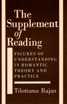 Supplement of Reading: Figures of Understanding in Romantic Theory and Practice by Tilottama Rajan