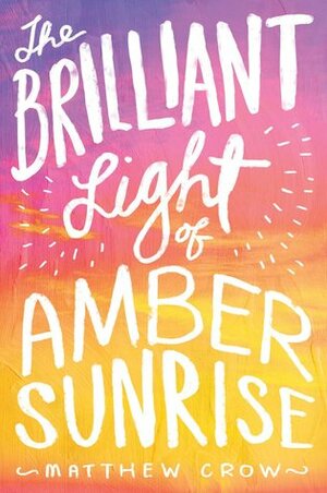 The Brilliant Light of Amber Sunrise by Matthew Crow