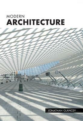 Modern Architecture 3/E by Jonathan Glancey