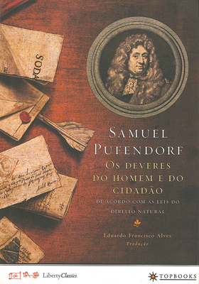 OS Deveres Do Homem E Do Cidadão de Acordo Com as Leis Do Direito Natural by Samuel Pufendorf