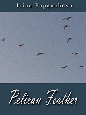 Pelican Feather by Irina Papancheva, Irina Papancheva, Mitko Novkov, Phil Madden
