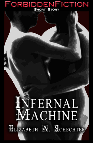 Infernal Machine by Elizabeth A. Schechter