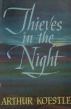 Thieves in the Night: Chronicle of an Experiment by Arthur Koestler