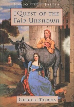 The Quest of the Fair Unknown by Gerald Morris